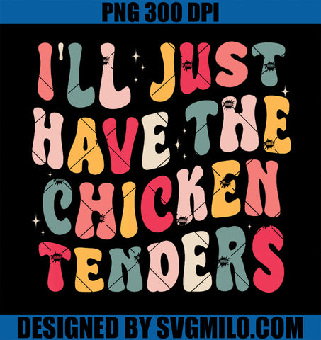 Groovy I'll Just Have The Chicken Tenders PNG