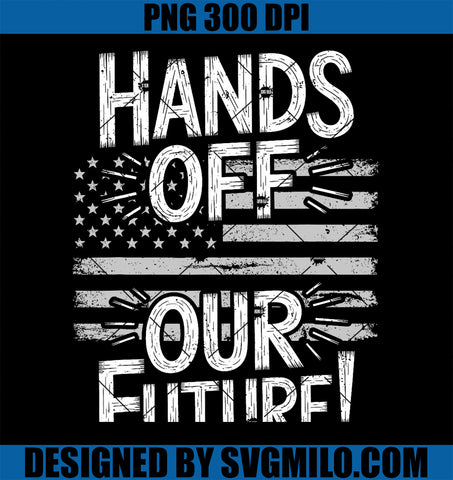Hands Off Our Future PNG, Pro Democracy Anti MAGA Anti Oligarchy PNG