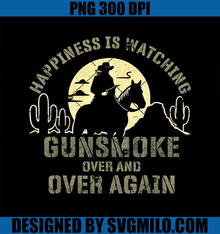 Happiness Is Watching Gunsmoke Over And Over Again PNG