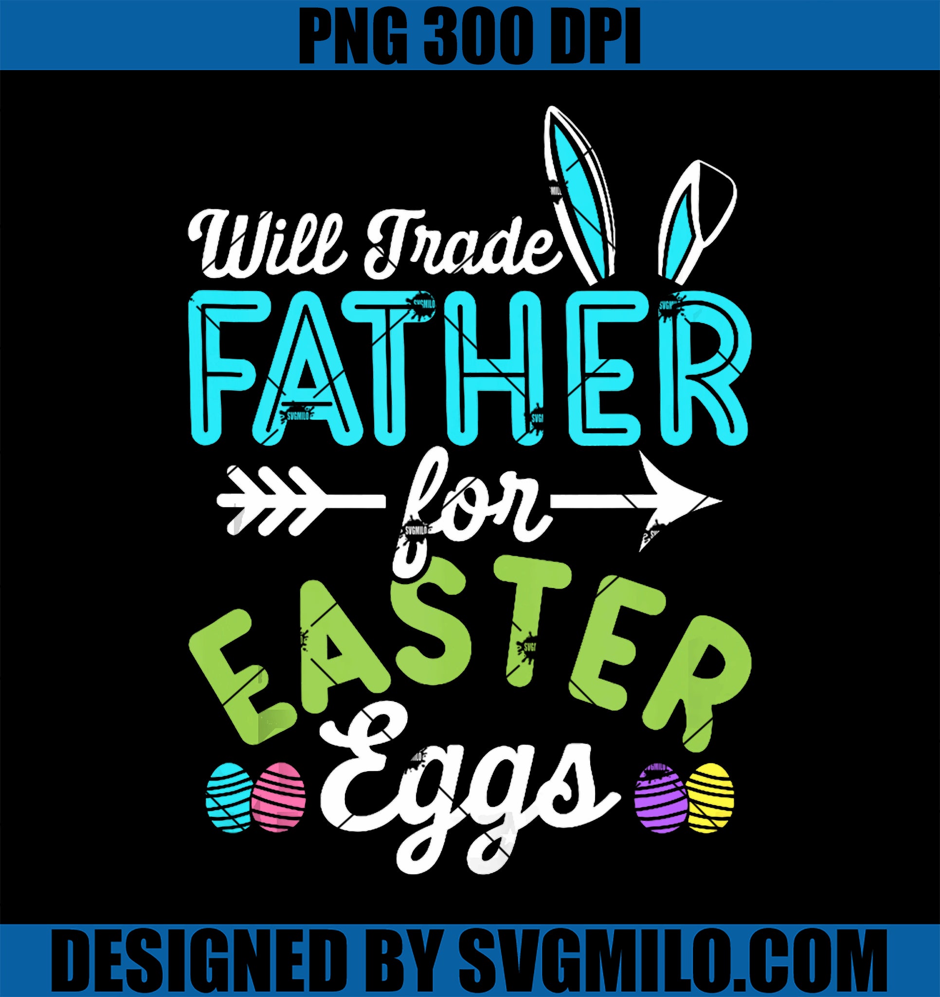 Happy Easter Day PNG, Will Trade Father For Easter Eggs PNG