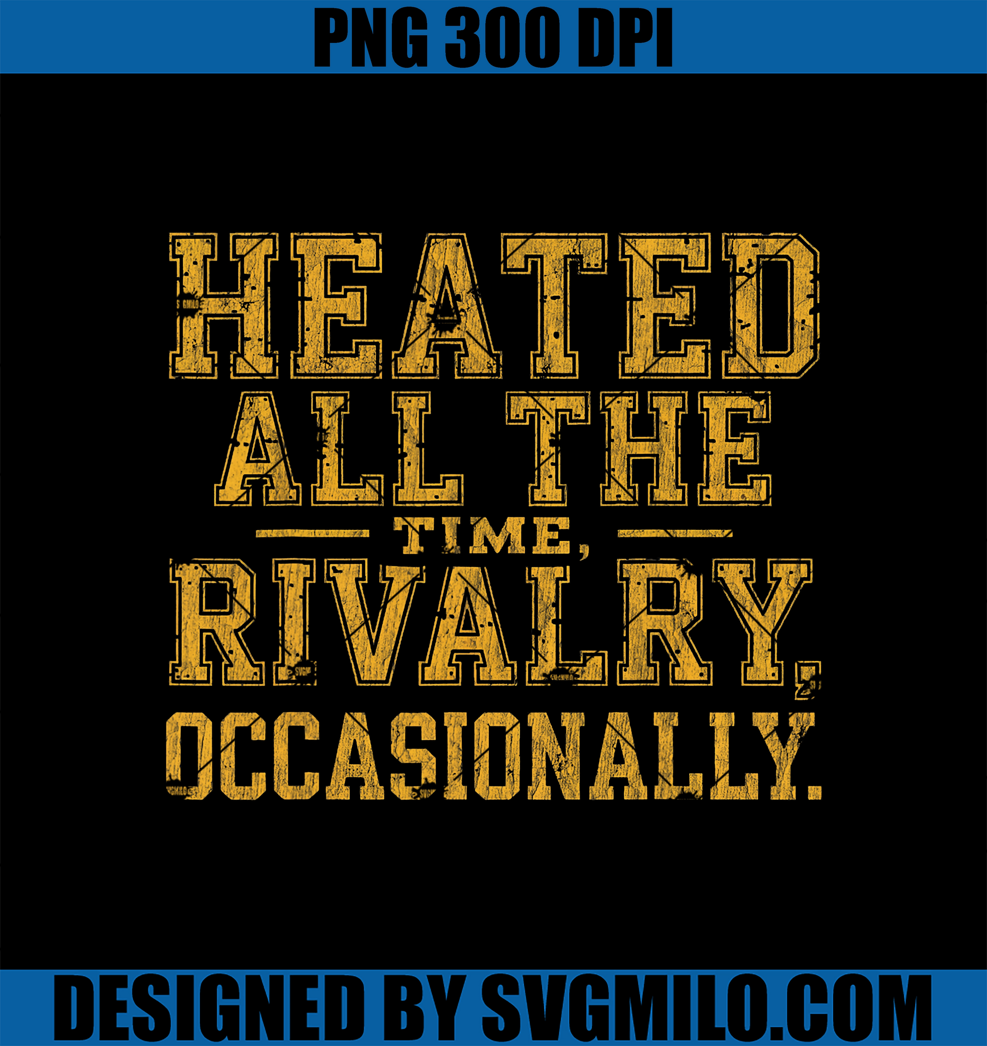 Heated All The Time Rivalry Occasionally PNG, Quote PNG