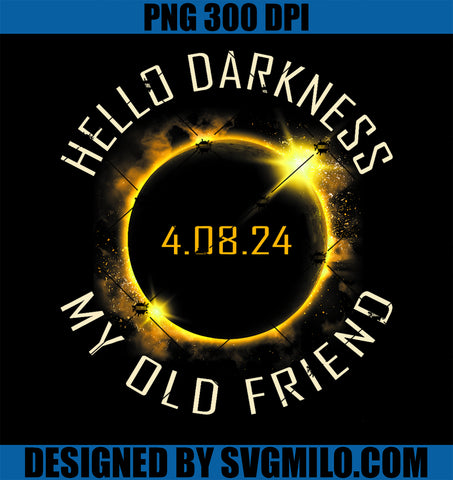 Hello Darkness My Old Friend Solar Eclipse April 8, 2024 Tee PNG