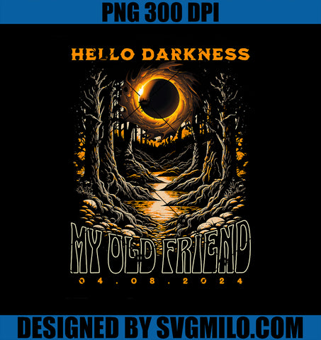 Hello Darkness My Old Friend Total Solar Eclipse 2024 PNG