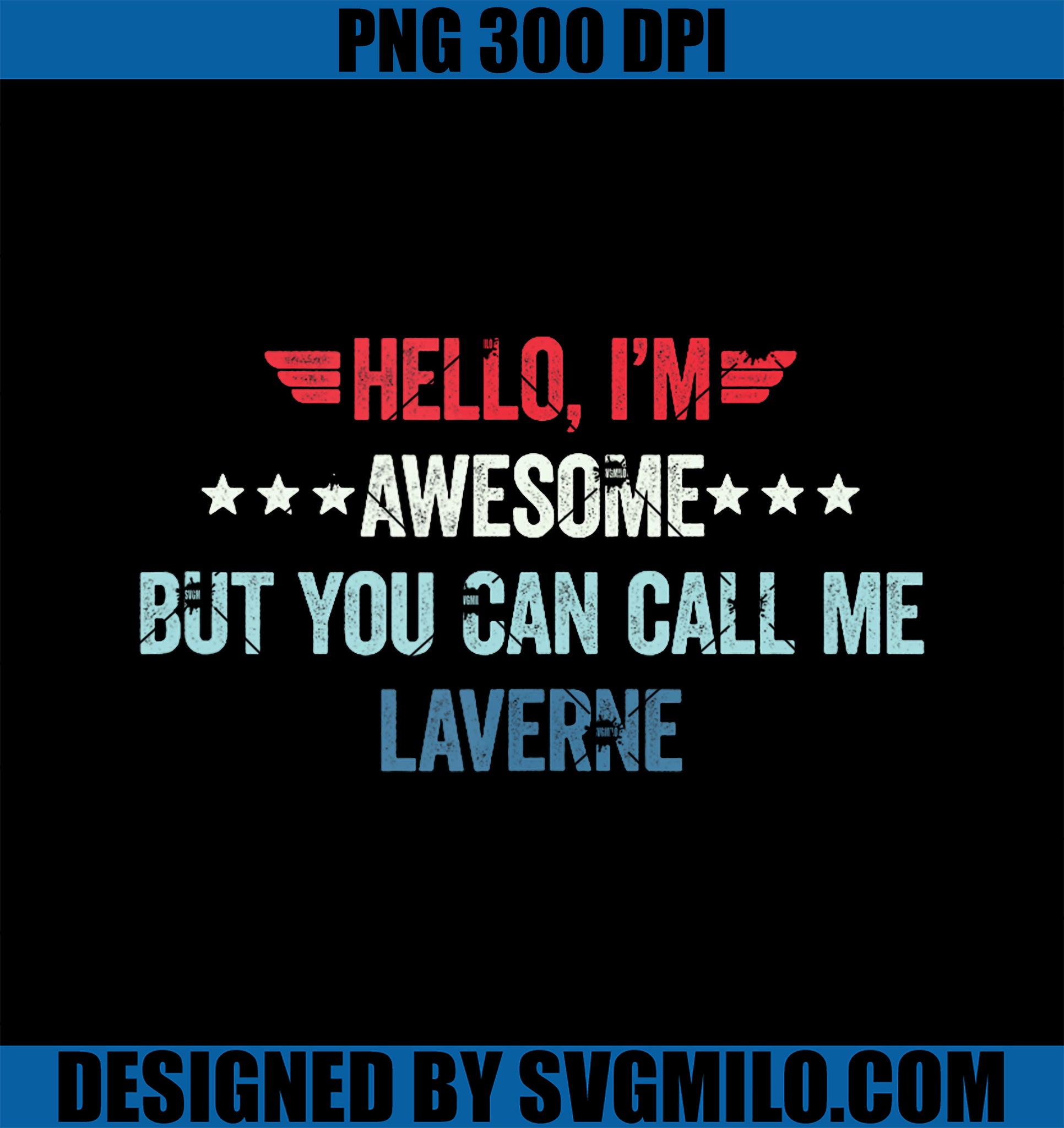 Hello I_m Awesome But You Can Call Me Laverne PNG