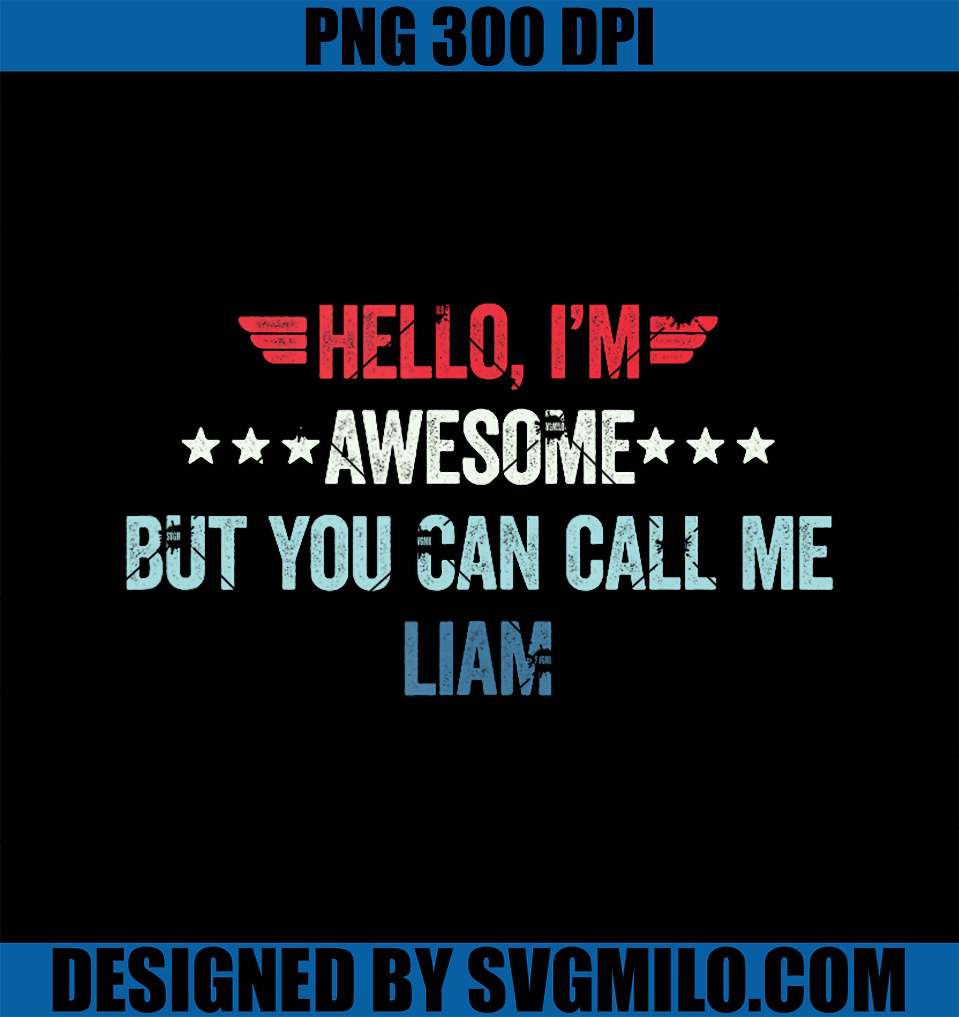 Hello I_m Awesome But You Can Call Me Liam PNG