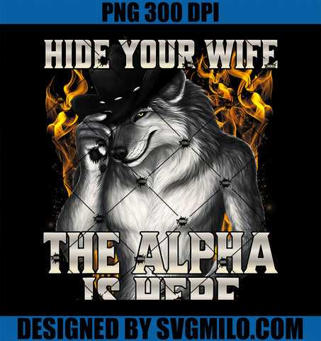 Hide Your Wife The Alpha Is Here PNG