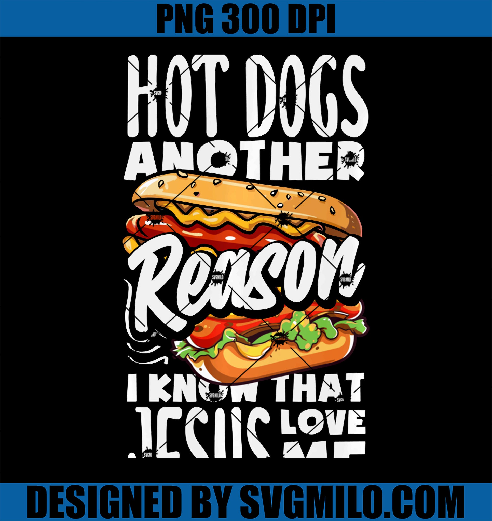 Hot Dogs A Reason I Know Jesus Love Me Funny Hot Dog PNG