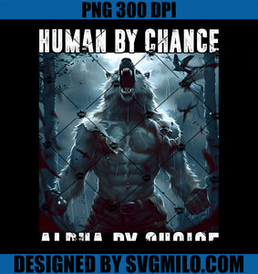 Human by Chance Alpha by Choice PNG