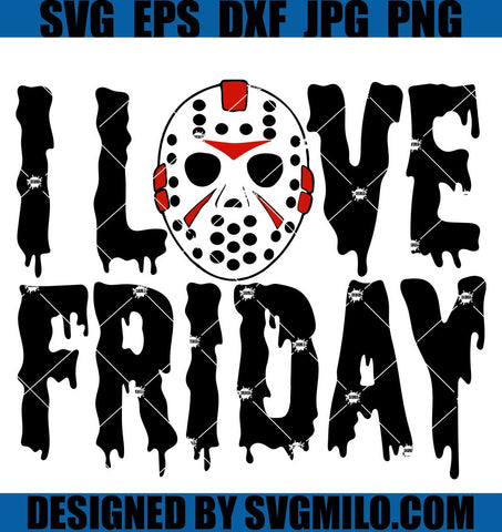 I Love Friday SVG, Jason Vorhees SVG, Horror Ghost Mask Halloween SVG