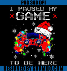 I Paused My Game PNG, To Be Here Sarcastic Christmas Santa Gamer PNG