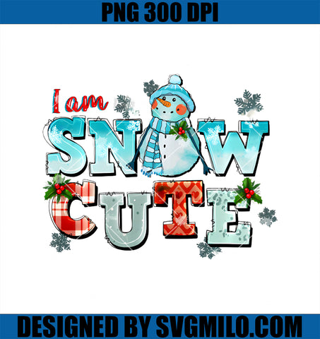 I Am Snow Cutie Snowman Christmas PNG