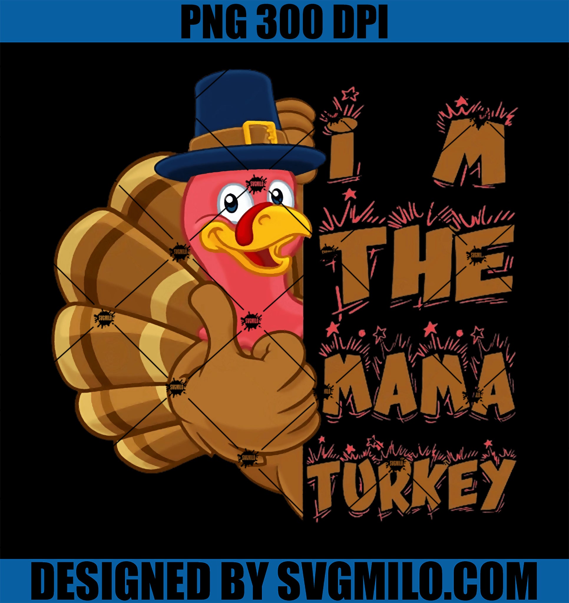 I Am the Mama Turkey PNG, Turkey Thanksgiving PNG