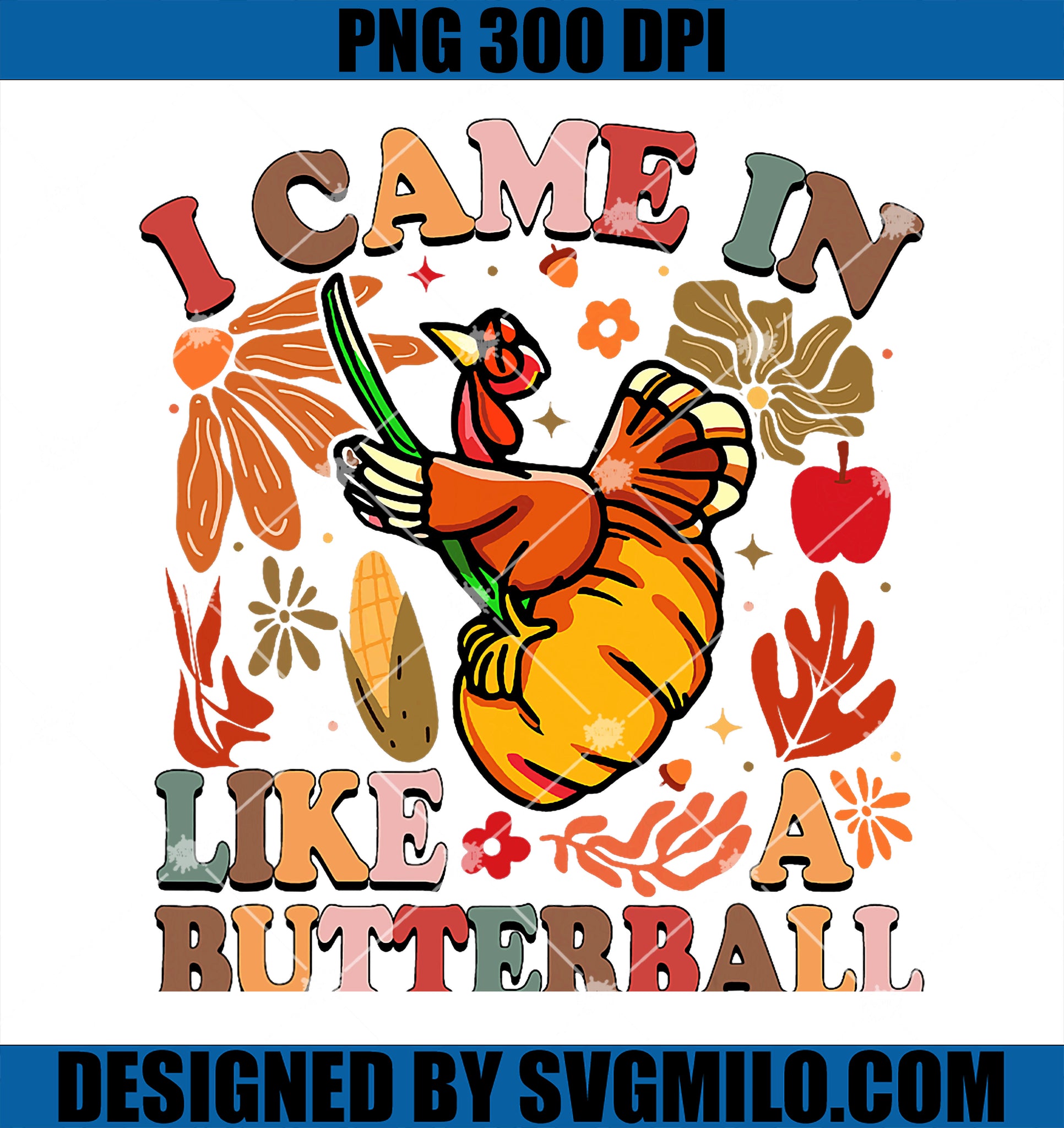 I Came In Like A Butterball PNG, Thanksgiving Turkey PNG