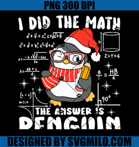 I Did The Math The Answer Is Penguin Christmas Math Teacher PNG