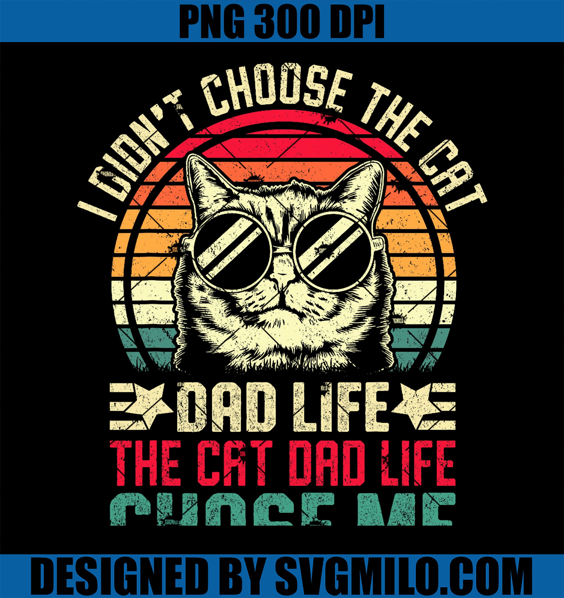 I Didn_t Choose The Cat Dad Life The Cat Dad Life Chose Me PNG