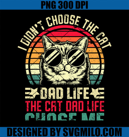 I Didn_t Choose The Cat Dad Life The Cat Dad Life Chose Me PNG