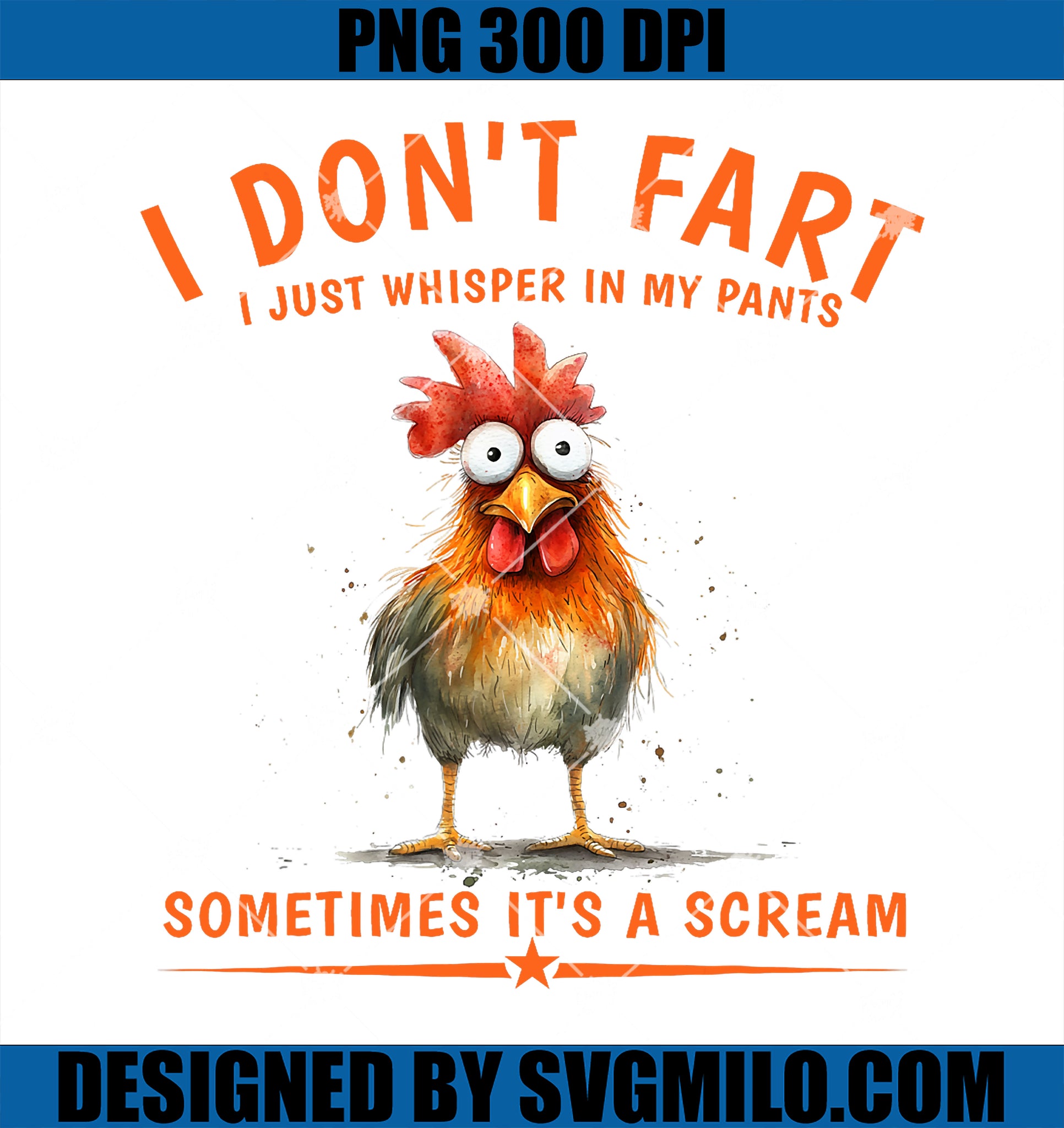 I Don_t Fart I Just Whisper In My Pants Chicken Humor PNG