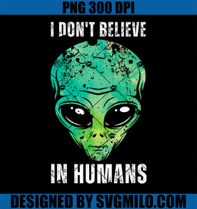 I Dont't Believe In Humans PNG, Green Turquoise Alien Face Halloween PNG