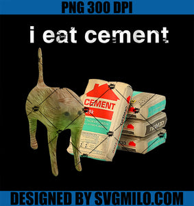 I Eat Cement Cursed Cat PNG, Funny Oddly Specific Dank Meme PNG