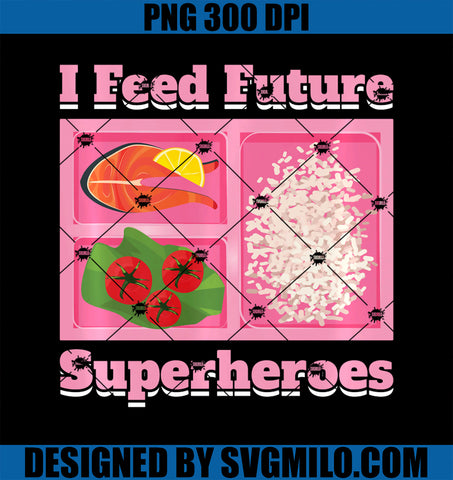 I Feed Future Superheroes School Lunch Lady Cafeteria Chef PNG