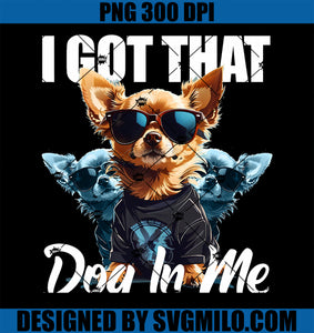 I Got That Dog In Me Chihuahua MD Meme PNG