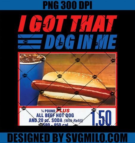 I Got That Dog In Me Funny Hotdog Meme PNG