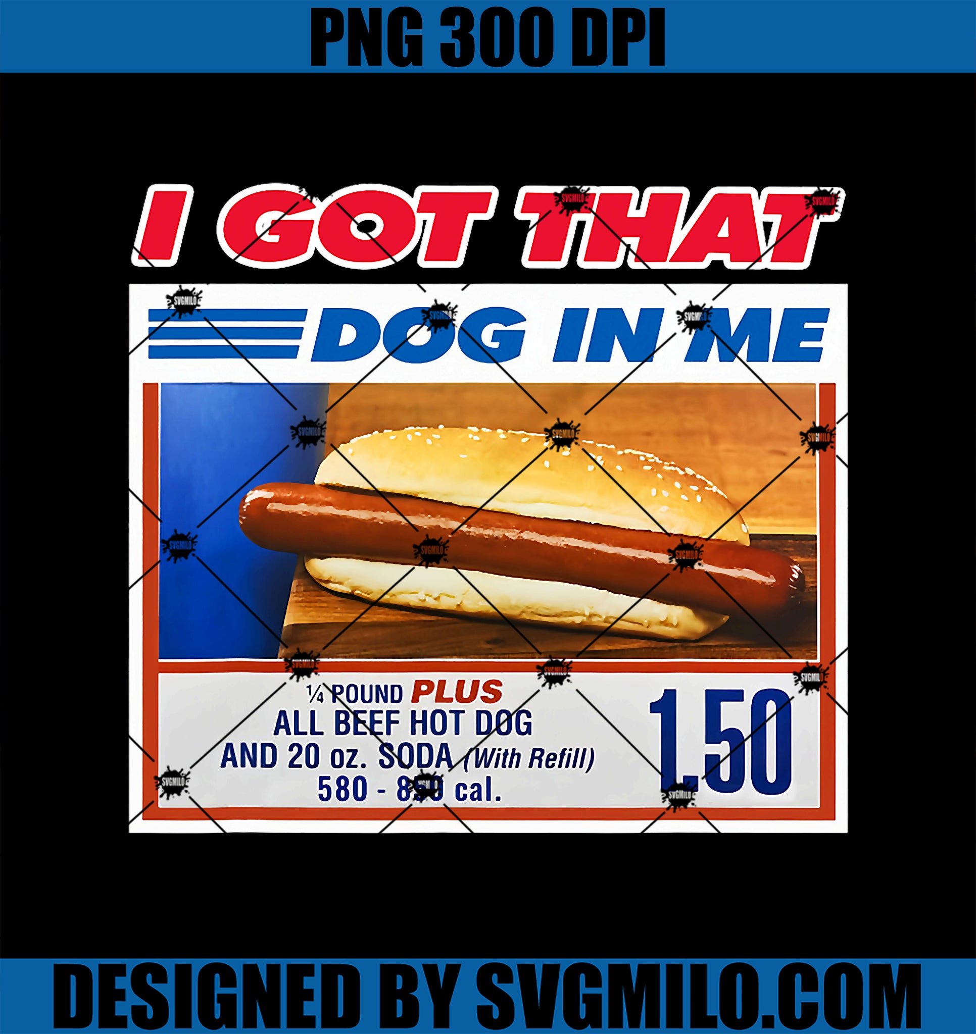 I Got That Dog In Me Funny Hotdog Meme Viral PNG