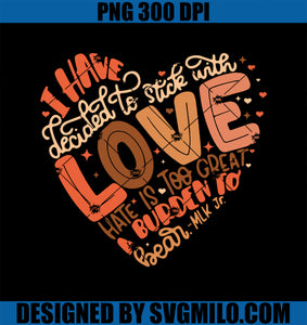 I Have Decided To Stick With Love PNG, Black History Month PNG
