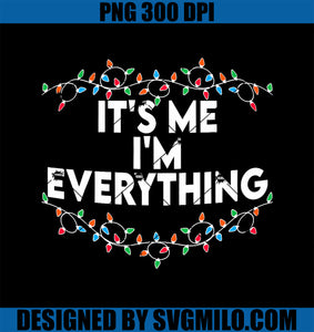 I Have Everything I Want For Christmas Its Me I_m Everything PNG