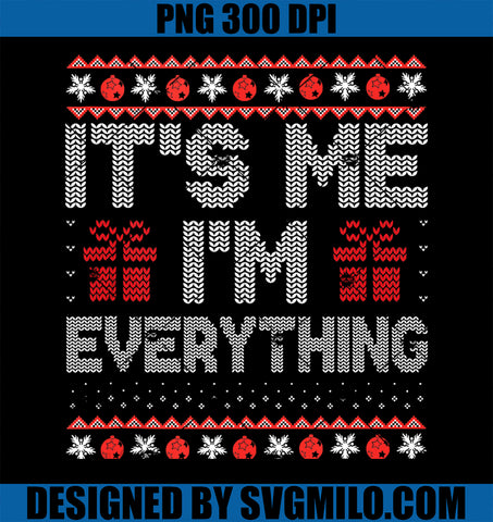 I Have Everything I Want For Christmas Its Me I_m Everything PNG