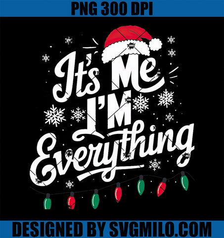 I Have Everything I Want For Christmas PNG, Its Me I_m Everything PNG