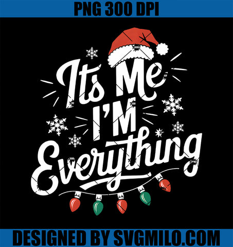 I Have Everything I Want For Christmas PNG, Its Me I_m Everything PNG