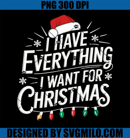 I Have Everything I Want For Christmas PNG