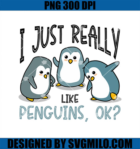 I Just Really Like Penguins Penguin PNG, Animal Lover Cute Cool PNG