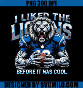 I Liked The Lions Before It Was Cool PNG