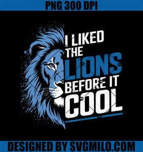 I Liked The Lions Before It Was Cool PNG, Lion Football PNG