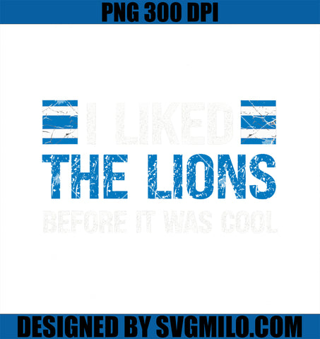 I Liked The Lions Before It Was Cool PNG