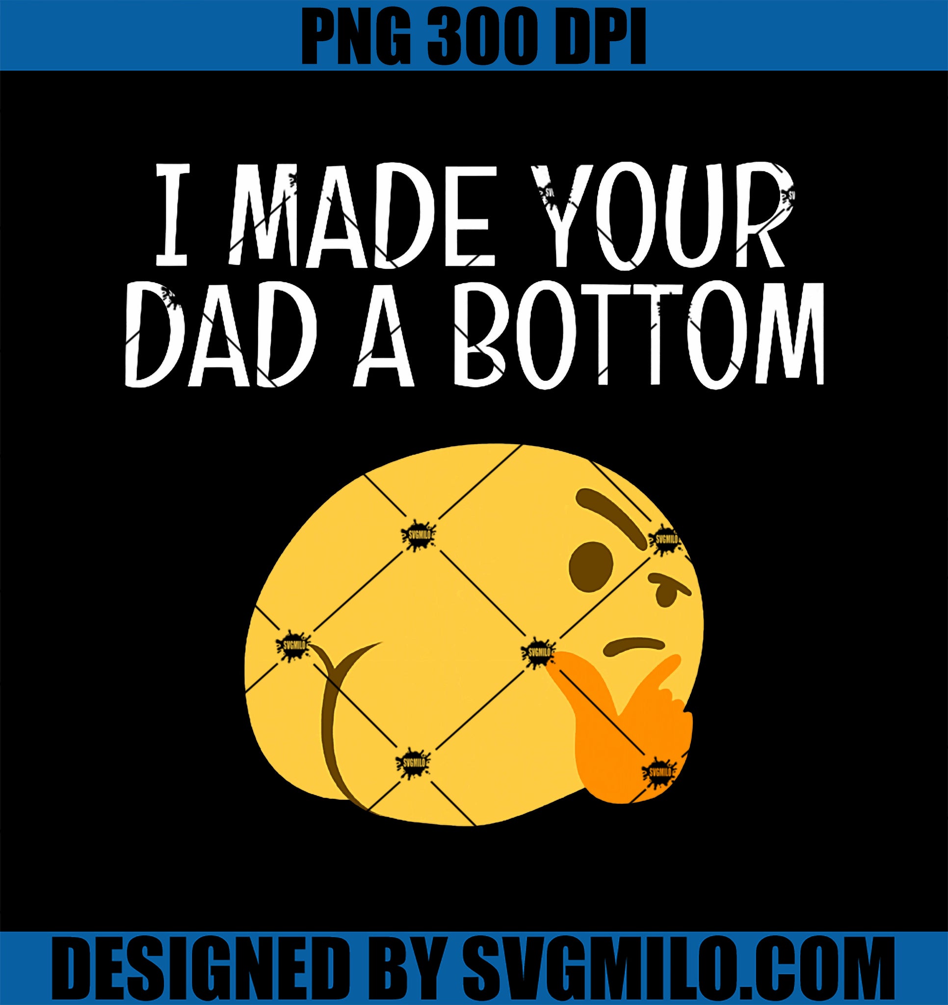 I Made Your Dad A Submissive And Breedable Bottom! PNG, Funny Gay PNG