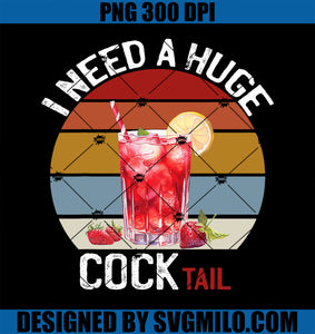 I Need A Huge CocKtail PNG, Funny Adult Humor Drinking Adult Joke PNG