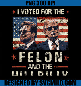 I Voted For The Felon And The Hillbilly 2024 Trump Vance PNG