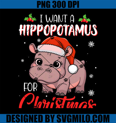 I Want A Hippopotamus For Christmas Xmas Hippo PNG