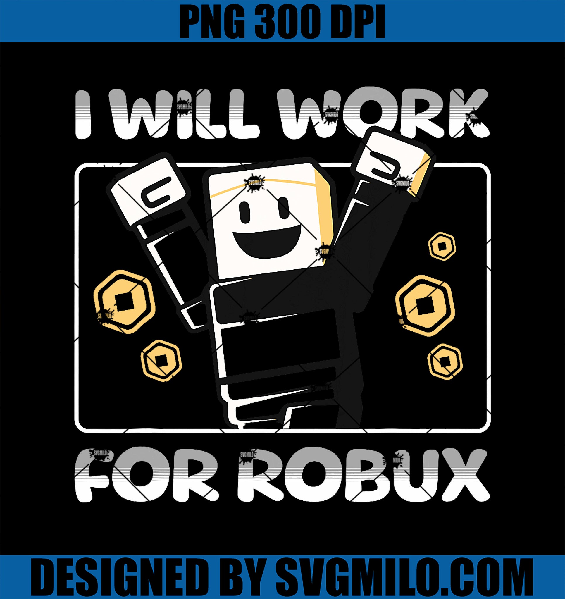 I Will Work for Robux PNG