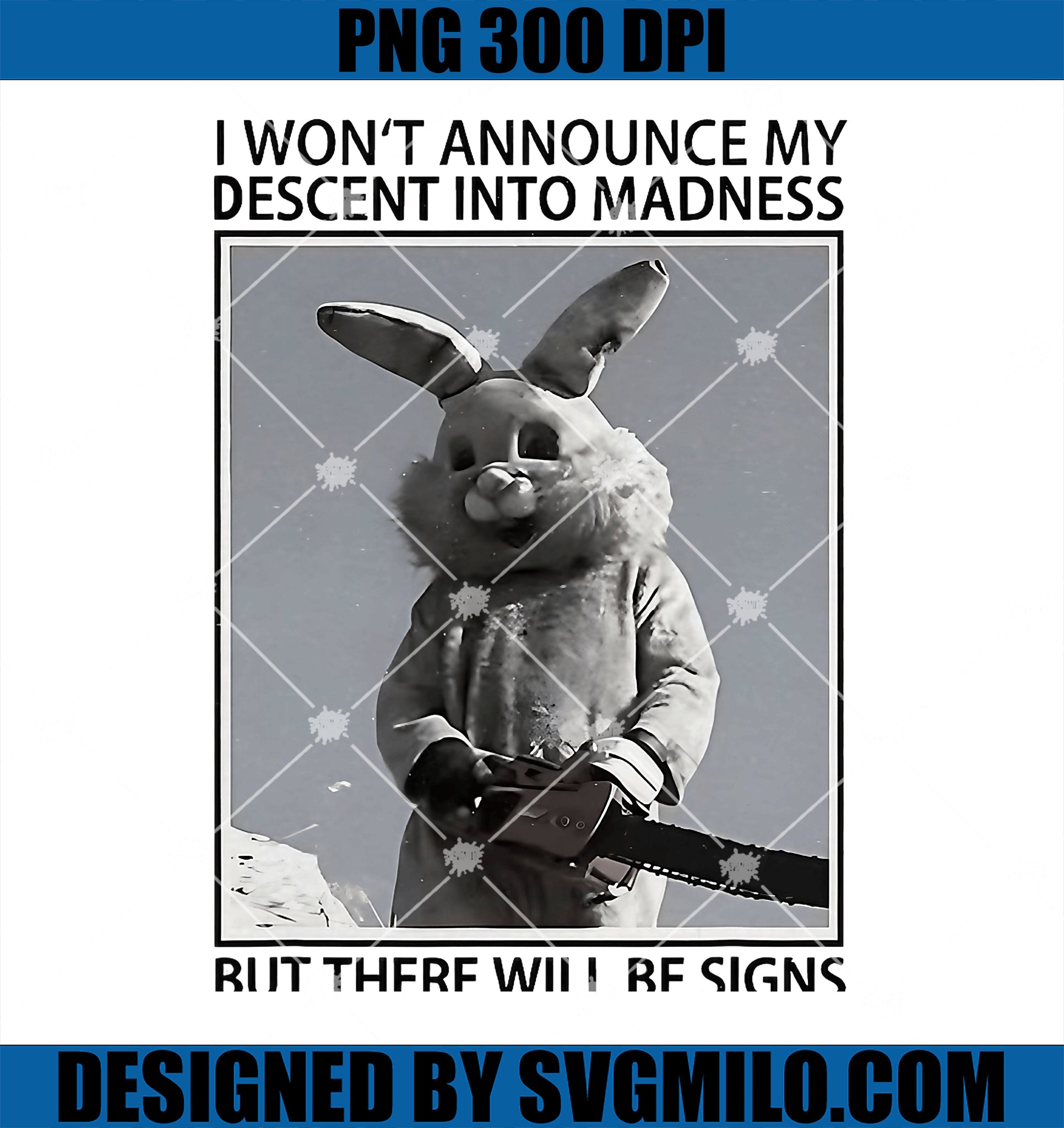 I Won't Announce My Descent Into Madness PNG, Funny Rabbit PNG