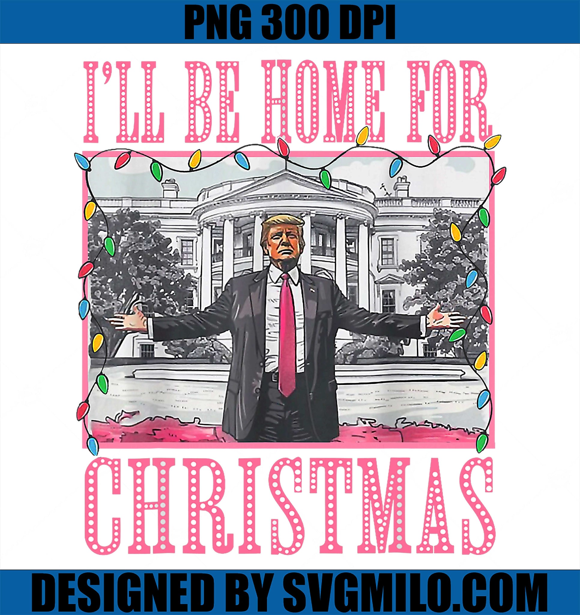 I_ll Be Home For Christmas Santa PNG, Trump Xmas PNG