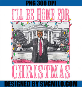 I_ll Be Home For Christmas Santa PNG, Trump Xmas PNG