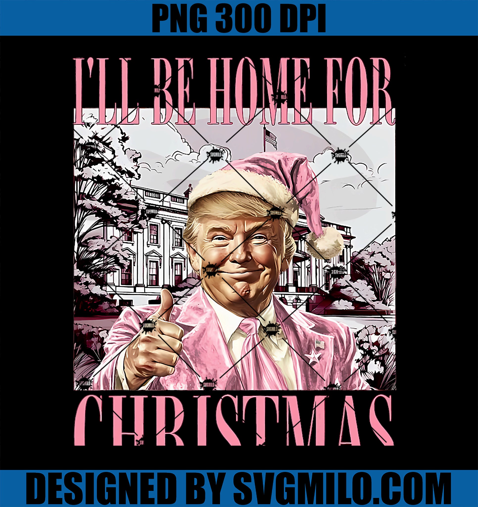 I_ll Be Home For Christmas Santa Funny Trump Xmas PNG