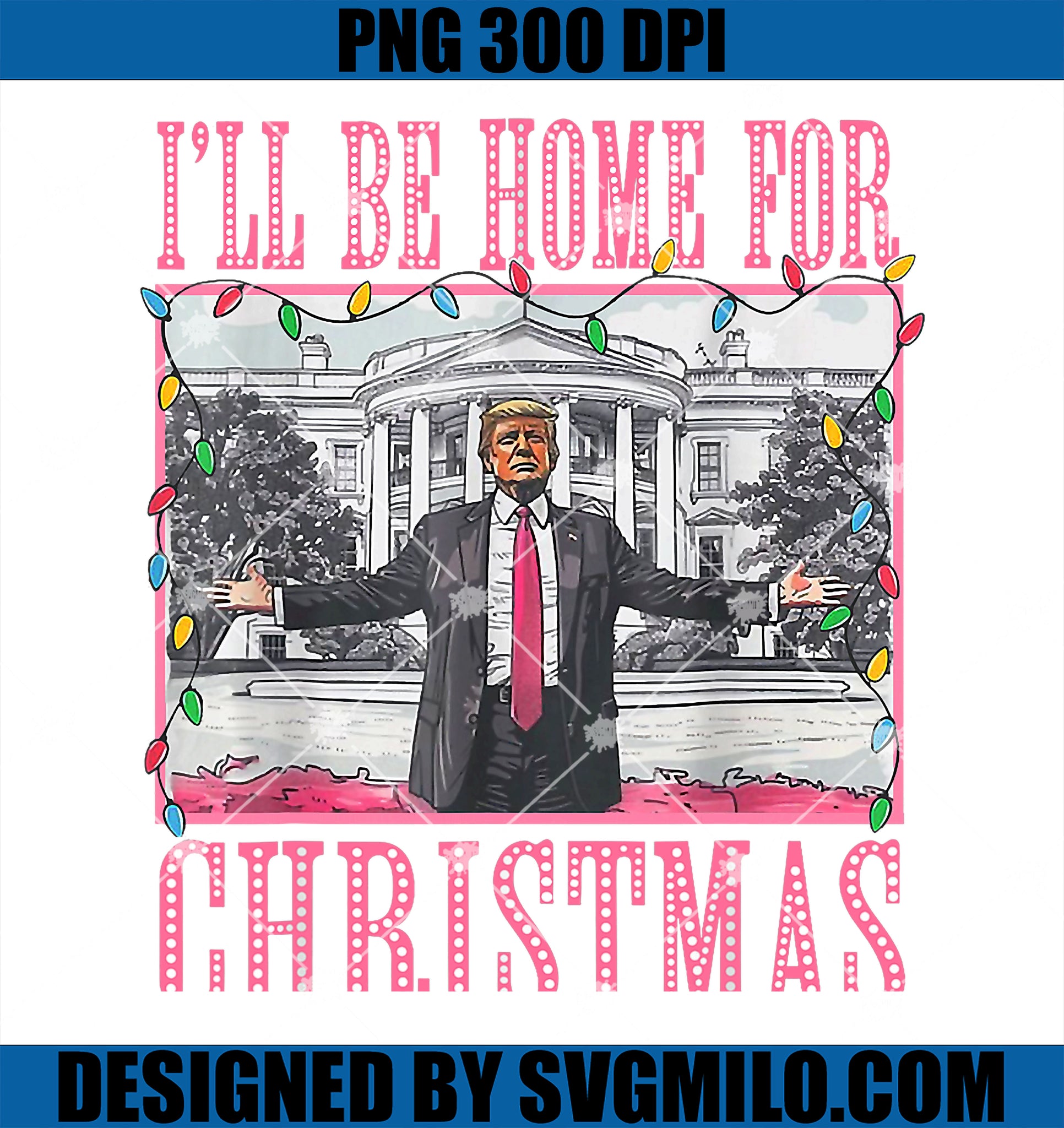 I_ll Be Home For Christmas Santa PNG, Funny Trump Xmas PNG