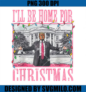 I_ll Be Home For Christmas Santa PNG, Funny Trump Xmas PNG