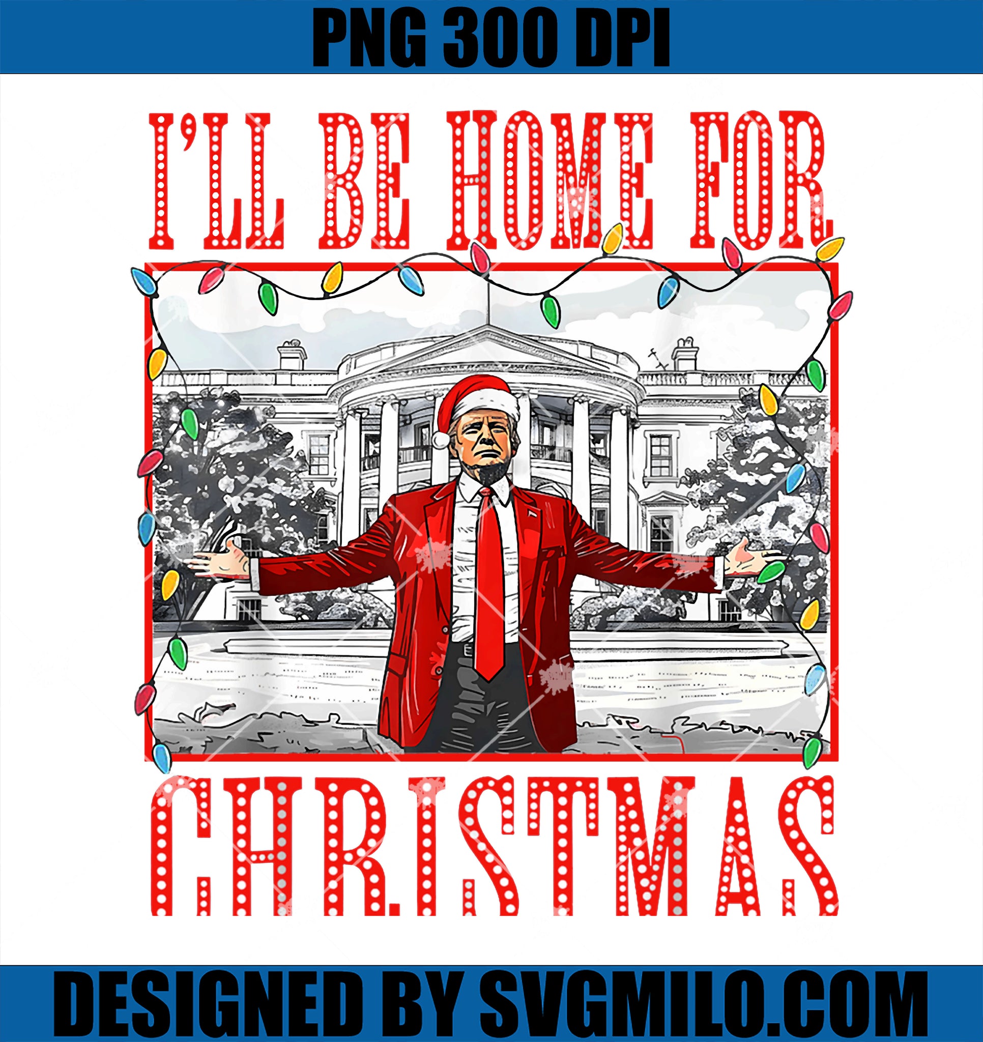 I_ll Be Home For Christmas Santa PNG, Funny Trump Xmas Pajamas PNG