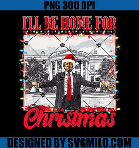 I_ll Be Home For Christmas Santa PNG, Funny Xmas PNG